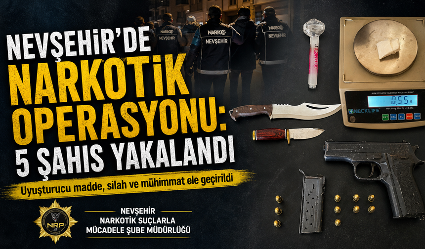 Nevşehir’de Narkotik Operasyonu: 5 Gözaltı