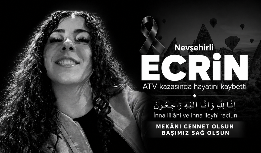 Nevşehirli 16 yaşındaki Ecrin hayatını kaybetti