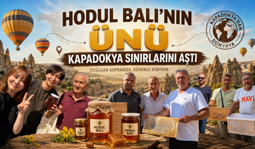 Hodul Balı’nın Ünü Kapadokya Sınırlarını Aştı