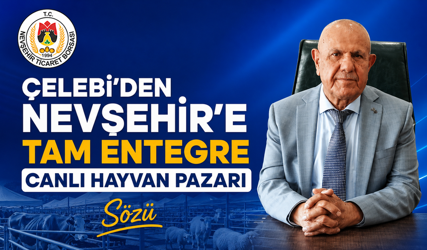 Çelebi: "Nevşehir'e Modern Hayvan Pazarı"