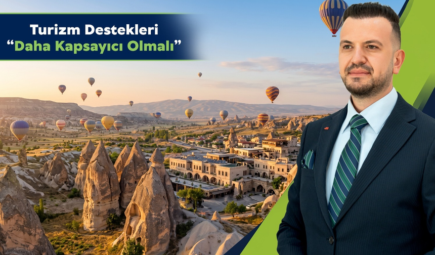 Ertaş: "Turizm Destekleri Daha Kapsayıcı Olmalı"