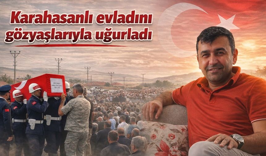 Karahasanlı evladını gözyaşlarıyla uğurladı