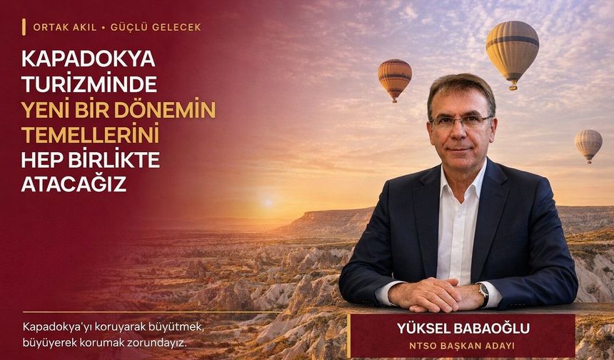 Babaoğlu: 'Kapadokya’yı koruyarak büyütmeliyiz'