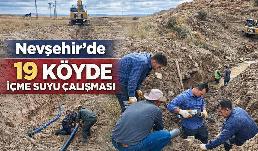 Nevşehir’de 19 Köyde İçme Suyu Çalışması