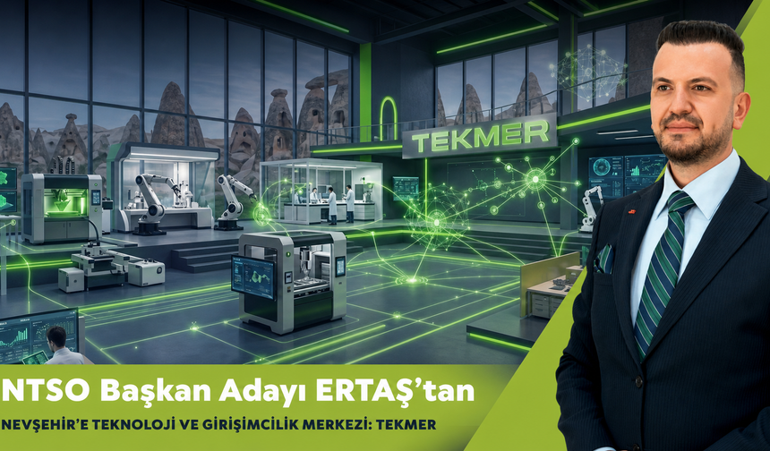 Ertaş’tan Nevşehir Sanayisine TEKMER Projesi