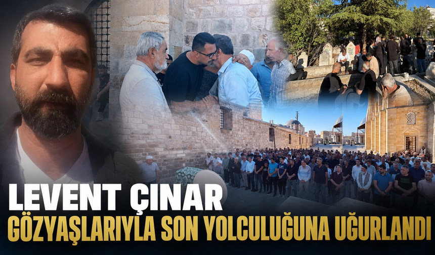 Nevşehir'de Levent Çınar Dualarla Defnedildi