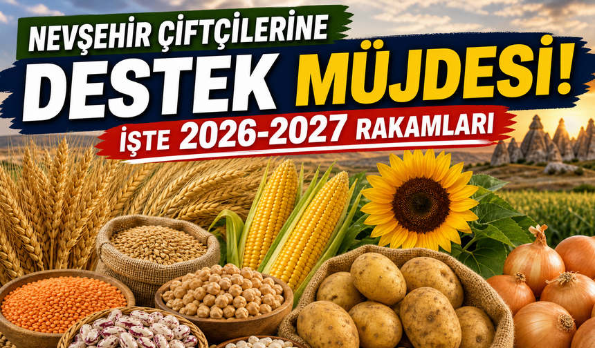 Nevşehir çiftçilerine destek müjdesi