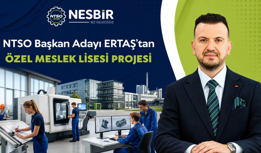 Ertaş’tan Nevşehir’e ‘Nitelikli İnsan’ Hamlesi
