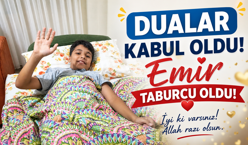 Dualar kabul oldu Emir taburcu oldu!
