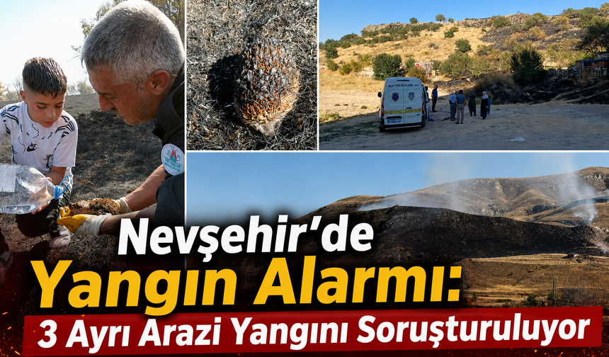 Nevşehir’de Yangınlar Peş Peşe Geldi!