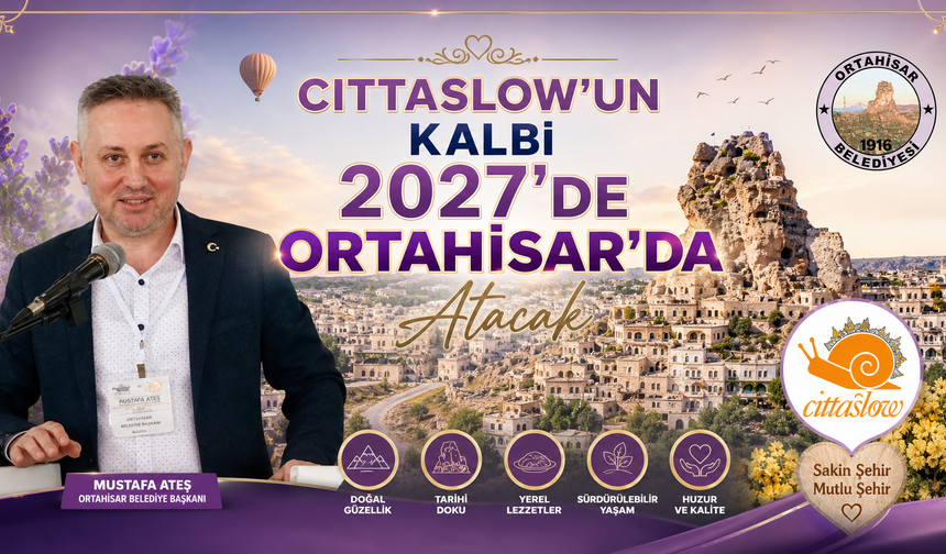 Cittaslow’un Kalbi 2027’de Ortahisar’da Atacak