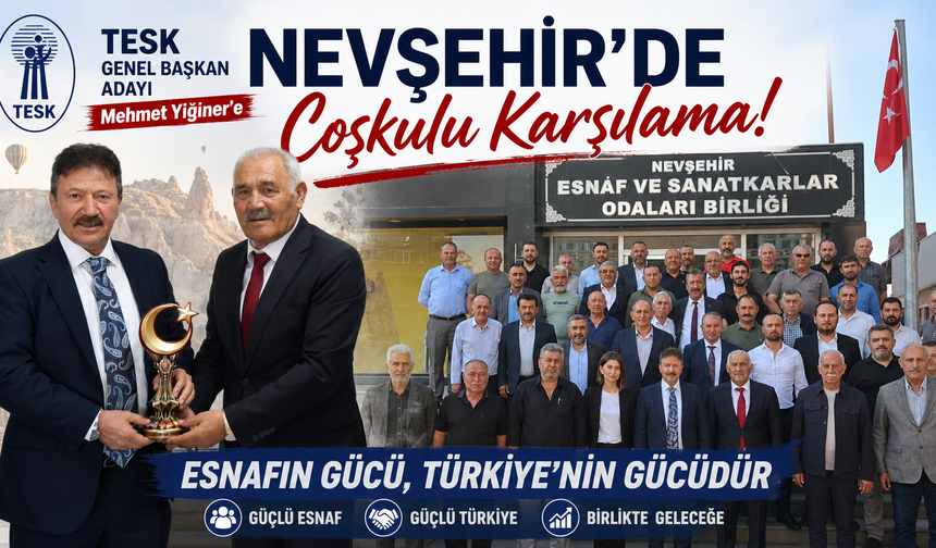 Yiğiner’e Nevşehir’de Coşkulu Karşılama