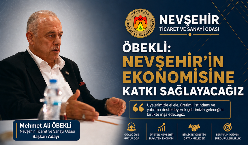 Öbekli: 'Nevşehir ekonomisine katkı sağlayacağız'