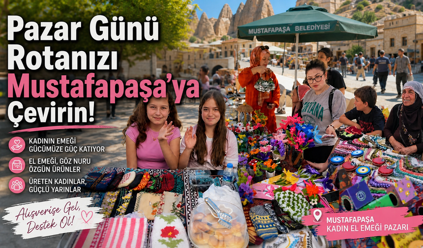 Tüm Nevşehir Pazar Günü Mustafapaşa’da Buluşuyor!