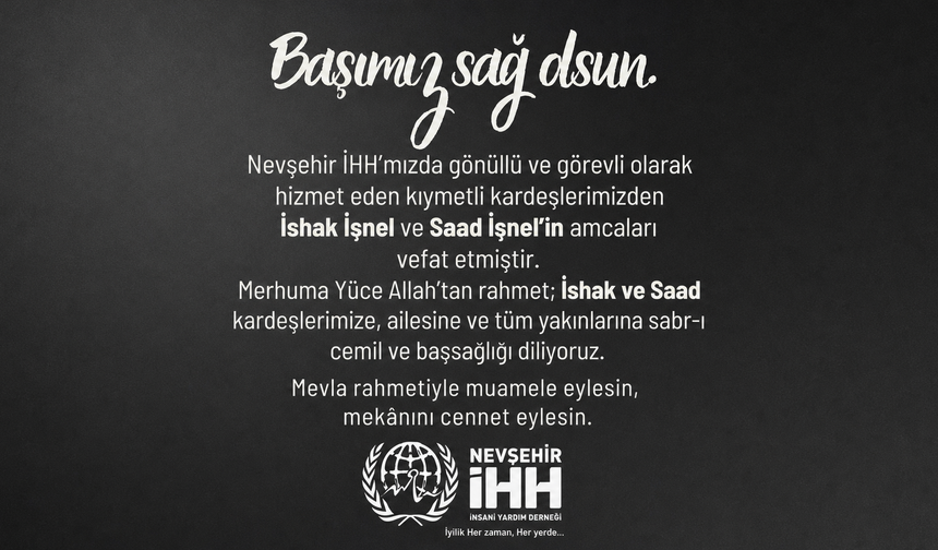 Nevşehir İHH’nın Acı Günü: İşnel Ailesinin Amcası Vefat Etti