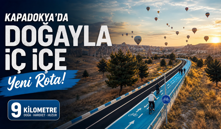 Kapadokya’da 9 Kilometrelik Muhteşem Rota!