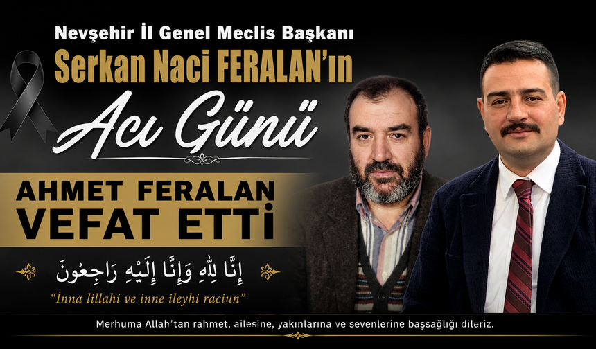İl Genel Meclis Başkanı Feralan’ın Acı Günü