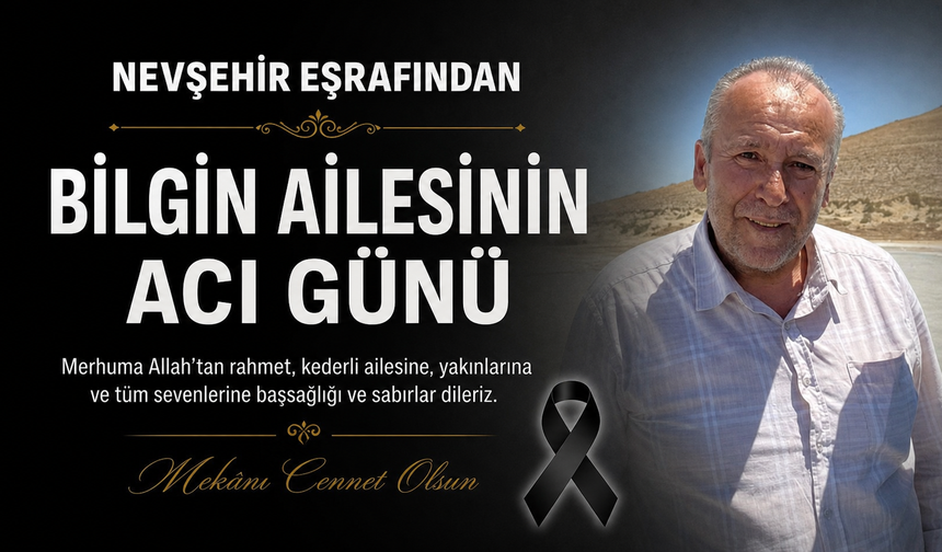 Nevşehirli İş İnsanı Suat Bilgin vefat etti