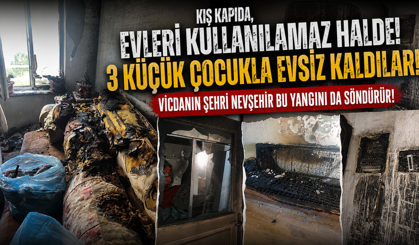 Nevşehir’de Yangın Bir Aileyi Evsiz Bıraktı!