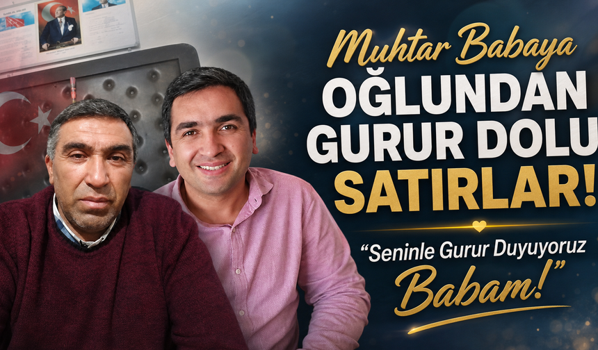 Nevşehirli Muhtara Öğretmen Oğlundan Duygulandıran Mektup!