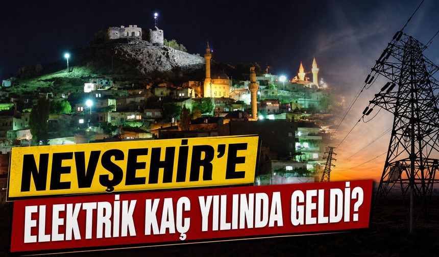 Nevşehir'e elektrik kaç yılında geldi ?