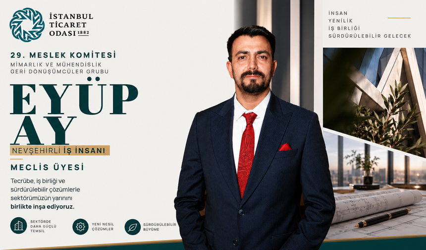 Nevşehirli Eyüp Ay İTO Komitesine Seçildi