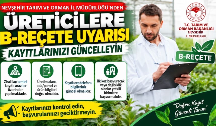 Nevşehir’de Üreticilere B-Reçete Uyarısı: Kayıtlarınızı Güncel Tutun