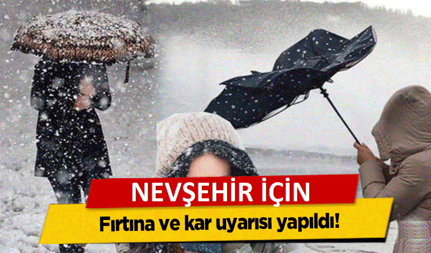 Nevşehir'e önce kuvvetli fırtına sonra kar geliyor