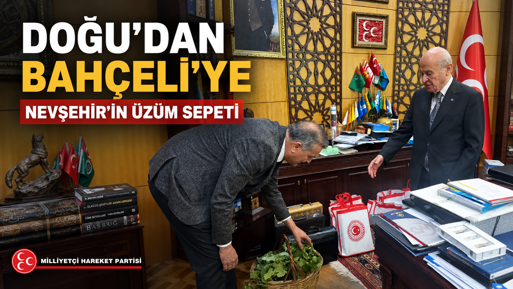 Nevşehir Üzümü MHP Genel Merkezi’nde Bahçeli’nin Masasında!